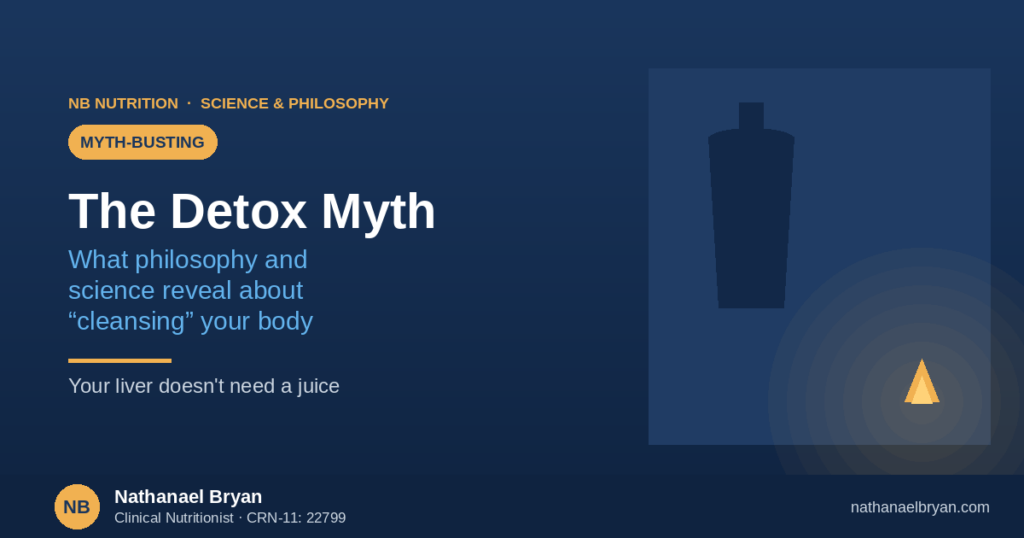 The detox myth, what philosophy and science reveal about cleansing your body, by Nathanael Bryan